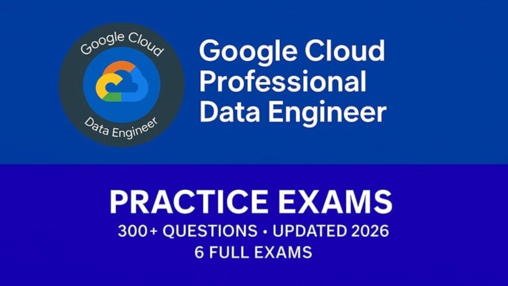 GCP Professional Data Engineer Practice Exams 2026 - Free Online ...