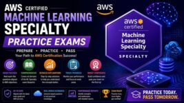 AWS Certified Machine Learning Specialty: Practice Exams